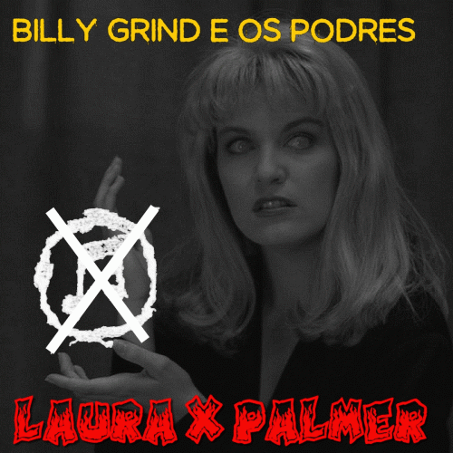 Billy Grind E Os Podres : Laura X Palmer